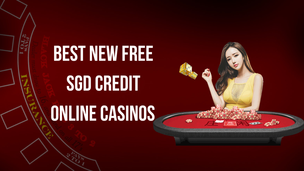 Best New Free SGD Credit Online Casinos 2023