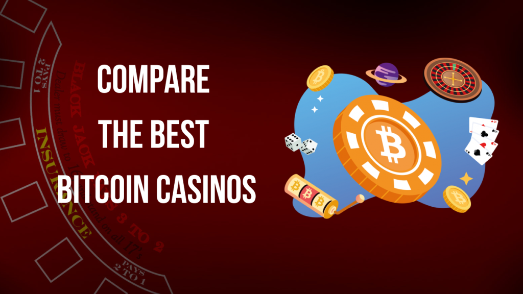 Compare the Best Bitcoin Casinos