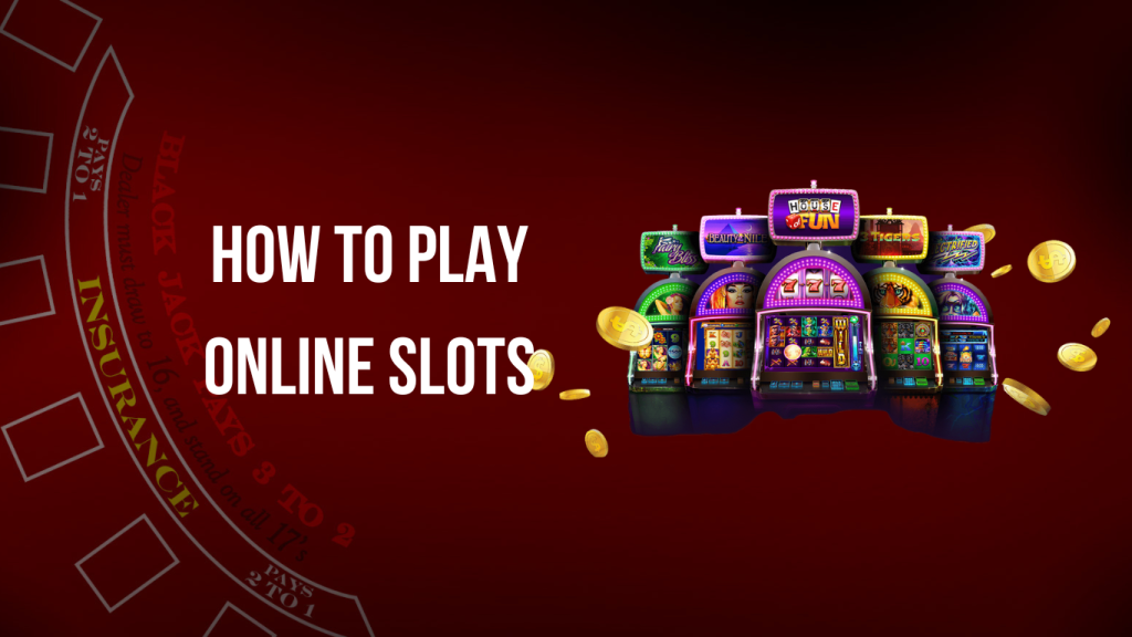 How To Play Online Slots