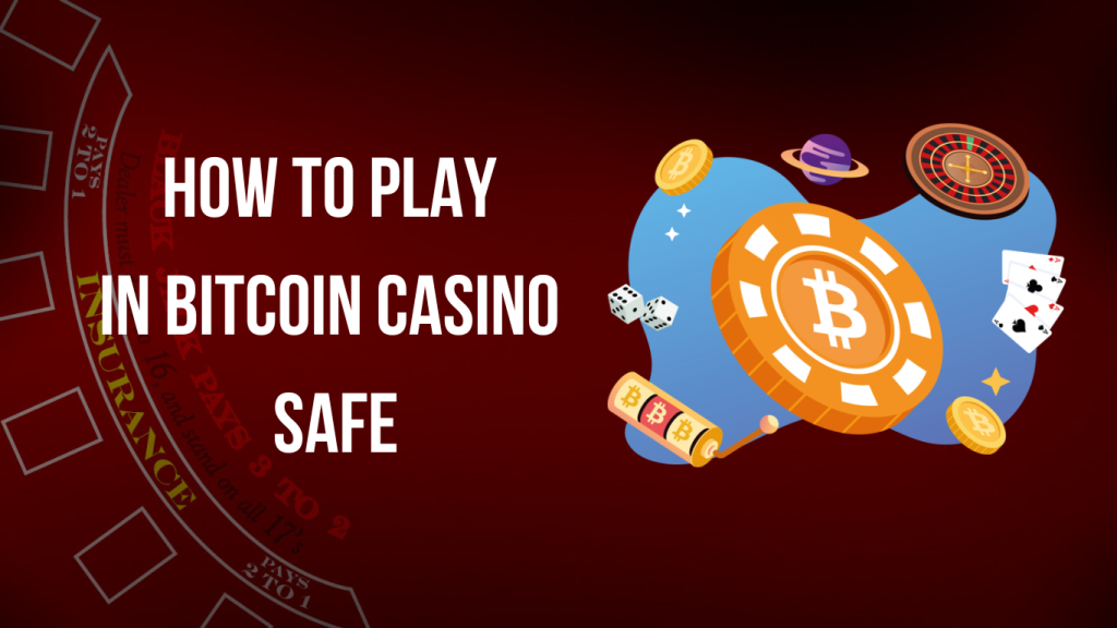 How to play in bitcoin casino safe