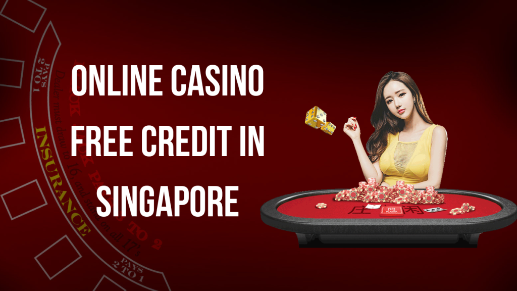 Online Casino Free Credit in Singapore