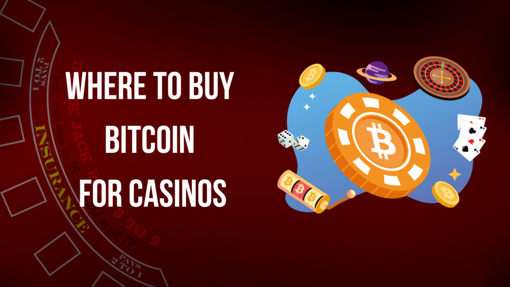 Where to Buy Bitcoin for Casinos